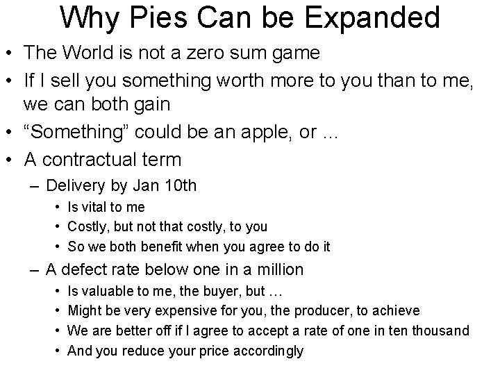 Why Pies Can be Expanded • The World is not a zero sum game