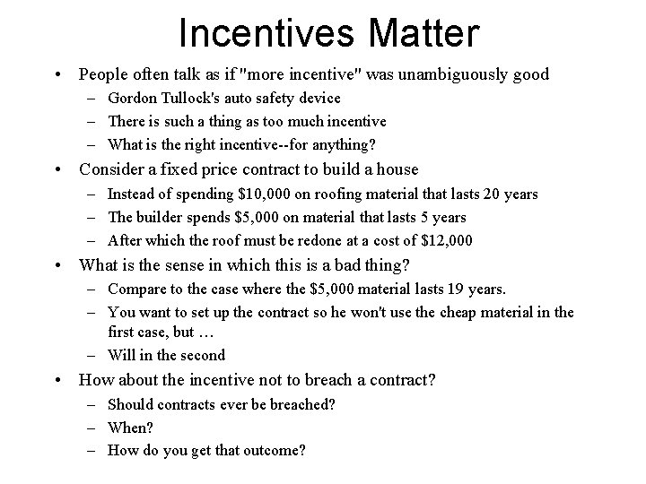 Incentives Matter • People often talk as if "more incentive" was unambiguously good –