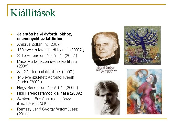 Kiállítások n n n Jelentős helyi évfordulókhoz, eseményekhez kötődően Ambrus Zoltán író (2007. )