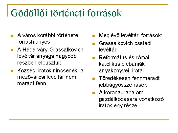 Gödöllői történeti források n n n A város korábbi története forráshiányos A Héderváry-Grassalkovich levéltár