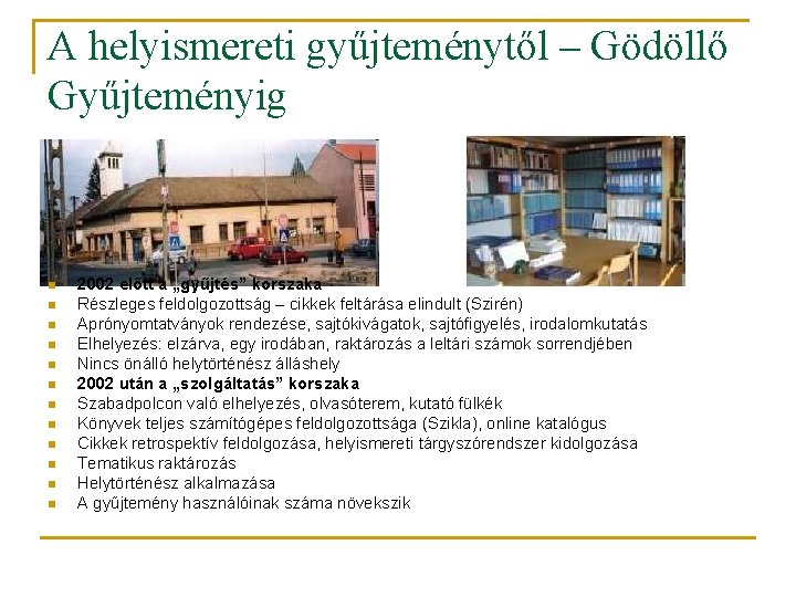 A helyismereti gyűjteménytől – Gödöllő Gyűjteményig n n n 2002 előtt a „gyűjtés” korszaka