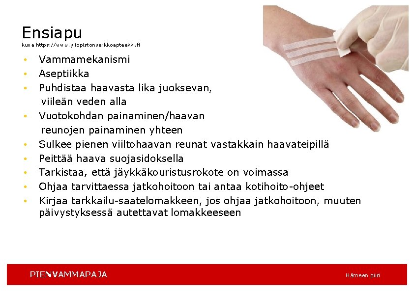 Ensiapu kuva https: //www. yliopistonverkkoapteekki. fi • • • Vammamekanismi Aseptiikka Puhdistaa haavasta lika