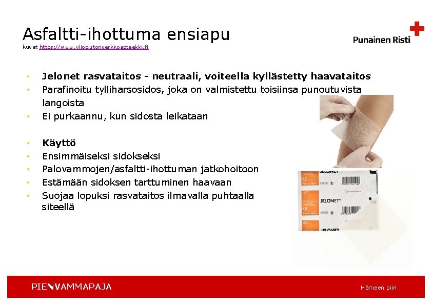 Asfaltti-ihottuma ensiapu kuvat https: //www. yliopistonverkkoapteekki. fi • • Jelonet rasvataitos - neutraali, voiteella