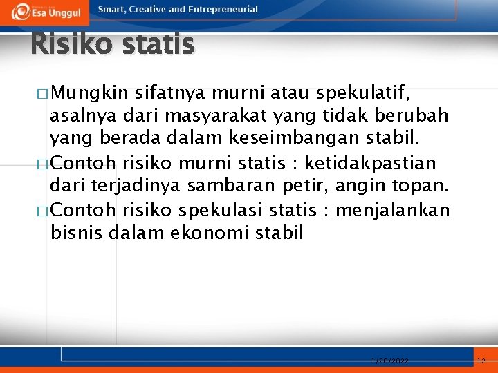 Risiko statis � Mungkin sifatnya murni atau spekulatif, asalnya dari masyarakat yang tidak berubah