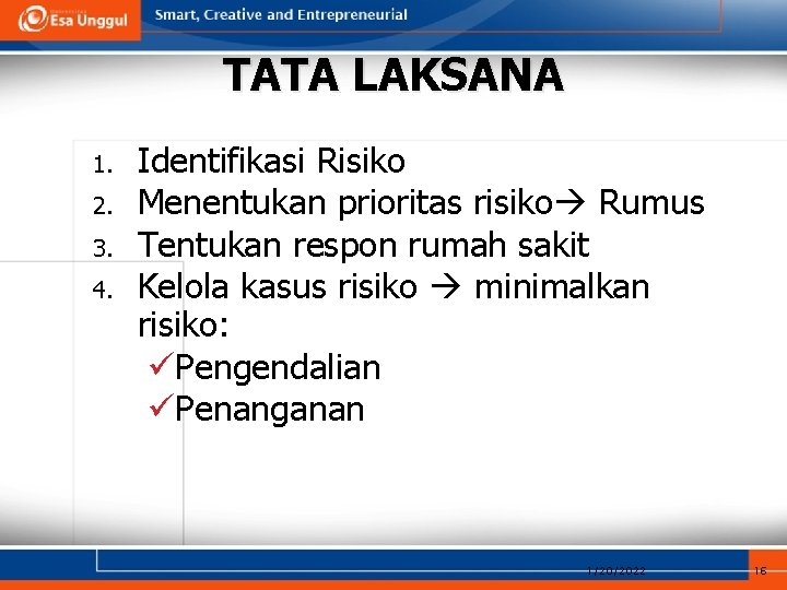 TATA LAKSANA 1. 2. 3. 4. Identifikasi Risiko Menentukan prioritas risiko Rumus Tentukan respon