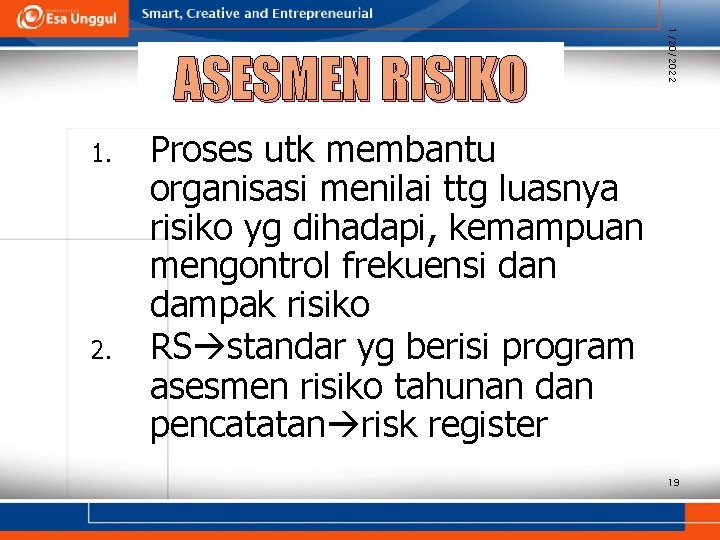 1. 2. 1/20/2022 ASESMEN RISIKO Proses utk membantu organisasi menilai ttg luasnya risiko yg