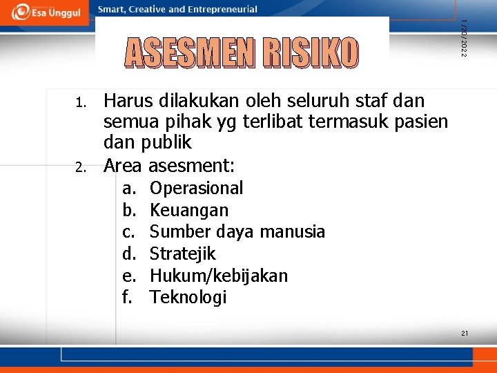 1. 2. 1/20/2022 ASESMEN RISIKO Harus dilakukan oleh seluruh staf dan semua pihak yg