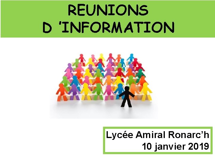 REUNIONS D ’INFORMATION Lycée Amiral Ronarc’h 10 janvier 2019 