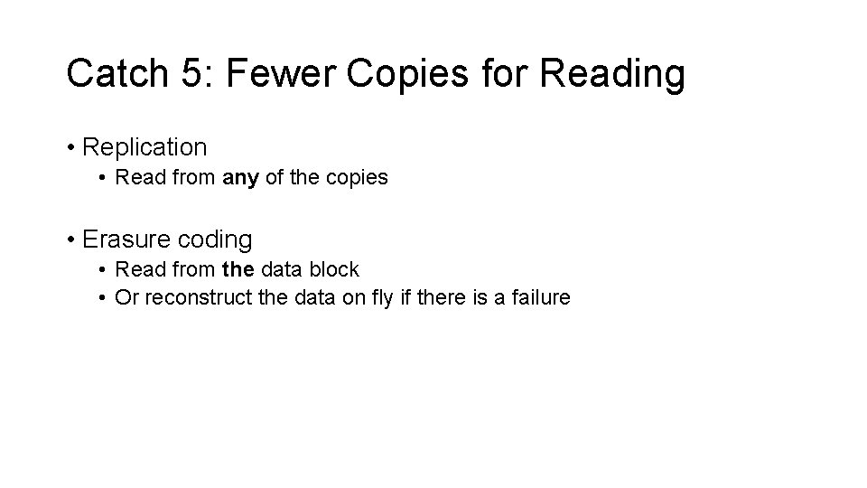 Catch 5: Fewer Copies for Reading • Replication • Read from any of the