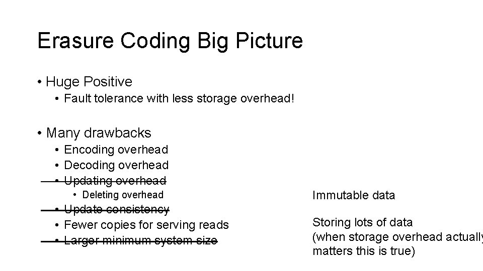Erasure Coding Big Picture • Huge Positive • Fault tolerance with less storage overhead!