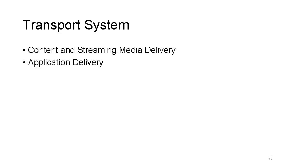 Transport System • Content and Streaming Media Delivery • Application Delivery Reflector Parent server