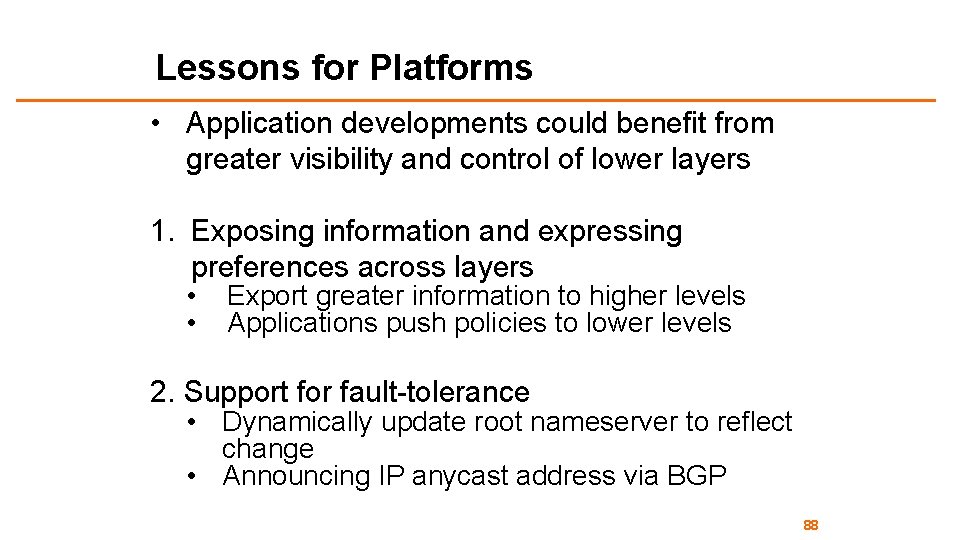 Lessons for Platforms • Application developments could benefit from greater visibility and control of