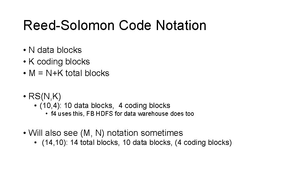 Reed-Solomon Code Notation • N data blocks • K coding blocks • M =