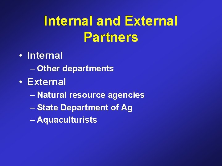 Internal and External Partners • Internal – Other departments • External – Natural resource
