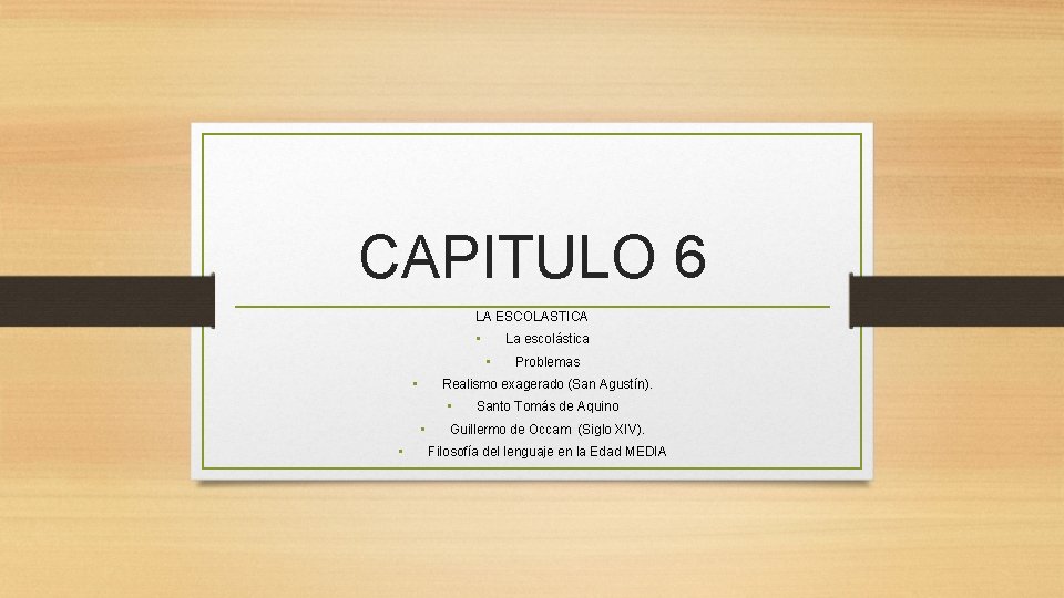 CAPITULO 6 LA ESCOLASTICA • La escolástica • • Realismo exagerado (San Agustín). •