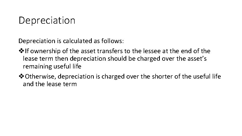 Depreciation is calculated as follows: v. If ownership of the asset transfers to the