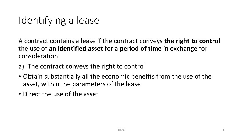 Identifying a lease A contract contains a lease if the contract conveys the right