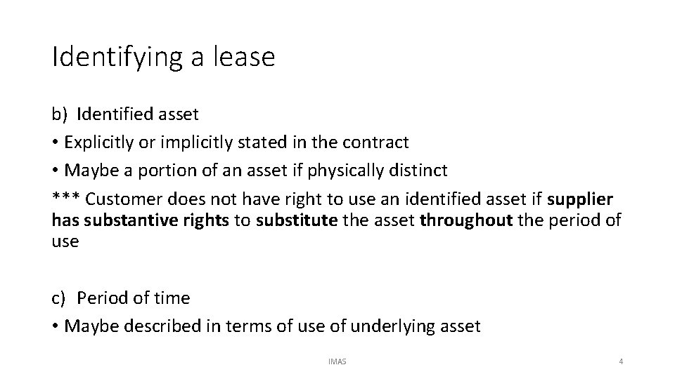 Identifying a lease b) Identified asset • Explicitly or implicitly stated in the contract
