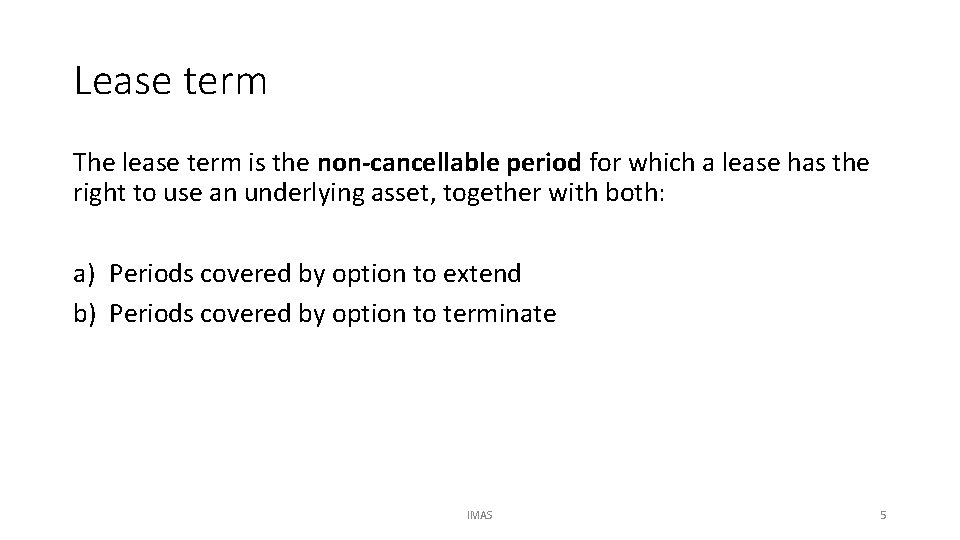 Lease term The lease term is the non-cancellable period for which a lease has