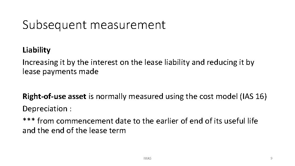 Subsequent measurement Liability Increasing it by the interest on the lease liability and reducing