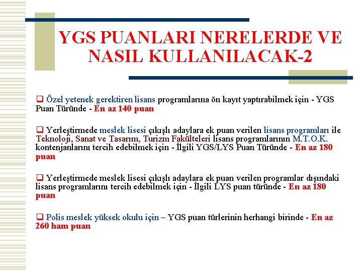 YGS PUANLARI NERELERDE VE NASIL KULLANILACAK-2 q Özel yetenek gerektiren lisans programlarına ön kayıt