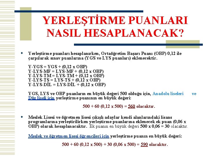 YERLEŞTİRME PUANLARI NASIL HESAPLANACAK? w Yerleştirme puanları hesaplanırken, Ortaöğretim Başarı Puanı (OBP) 0, 12