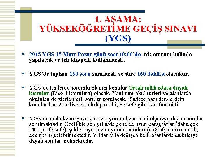 1. AŞAMA: YÜKSEKÖĞRETİME GEÇİŞ SINAVI (YGS) w 2015 YGS 15 Mart Pazar günü saat