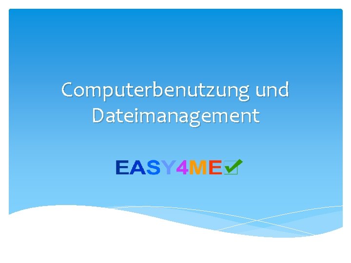 Computerbenutzung und Dateimanagement 