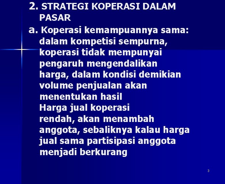 2. STRATEGI KOPERASI DALAM PASAR a. Koperasi kemampuannya sama: dalam kompetisi sempurna, koperasi tidak