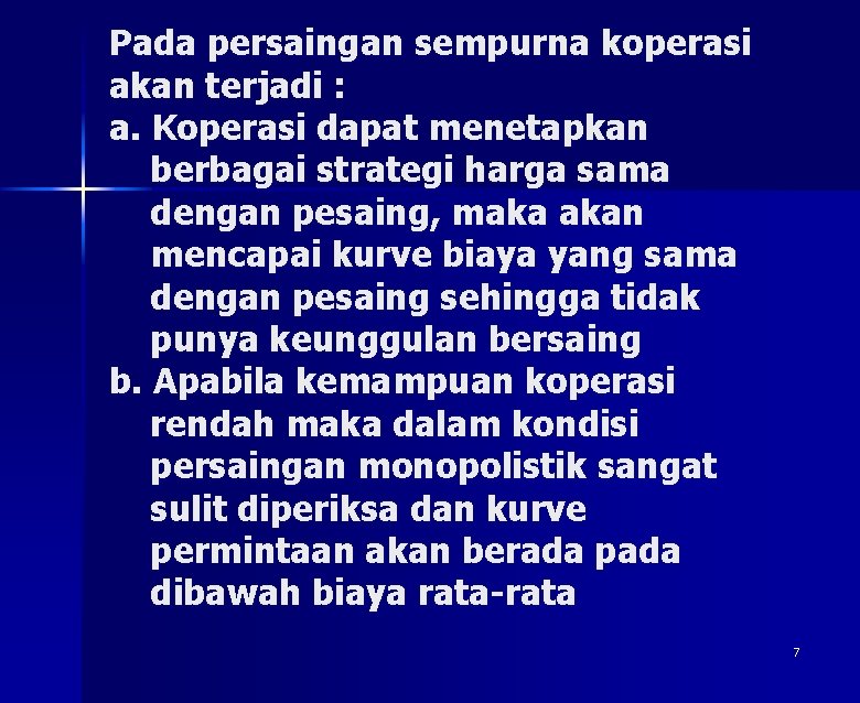 Pada persaingan sempurna koperasi akan terjadi : a. Koperasi dapat menetapkan berbagai strategi harga