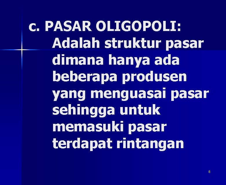 c. PASAR OLIGOPOLI: Adalah struktur pasar dimana hanya ada beberapa produsen yang menguasai pasar