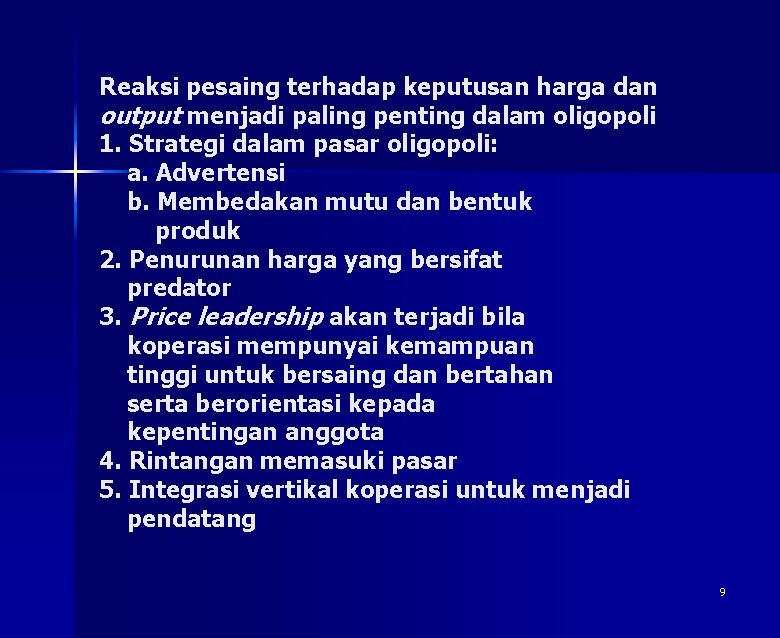 Reaksi pesaing terhadap keputusan harga dan output menjadi paling penting dalam oligopoli 1. Strategi