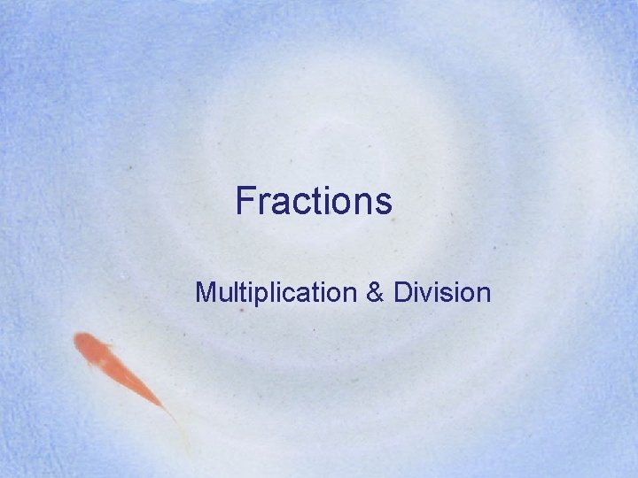 Fractions Multiplication & Division 