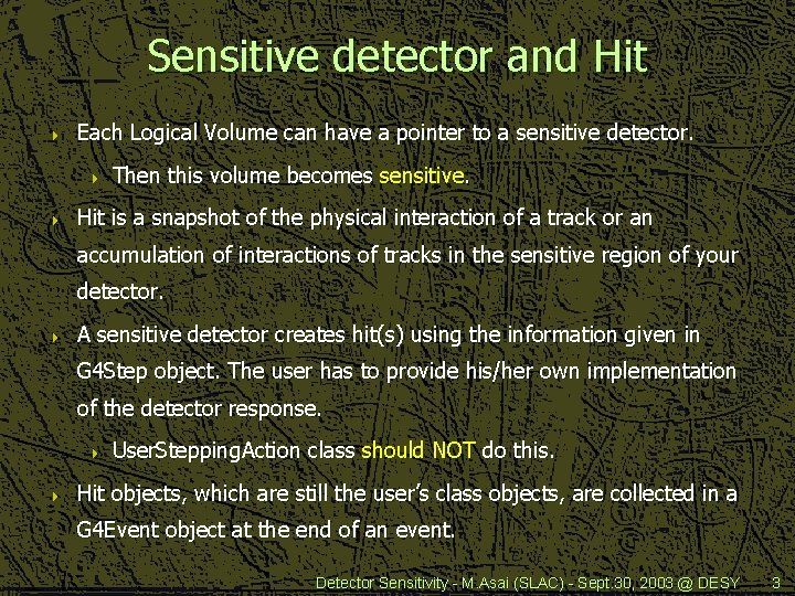 Sensitive detector and Hit 4 Each Logical Volume can have a pointer to a