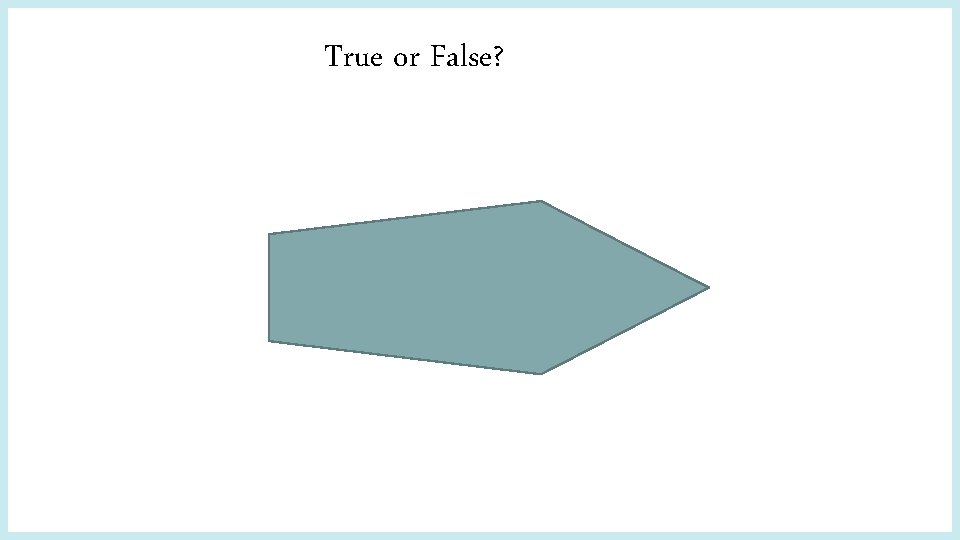 True or False? 