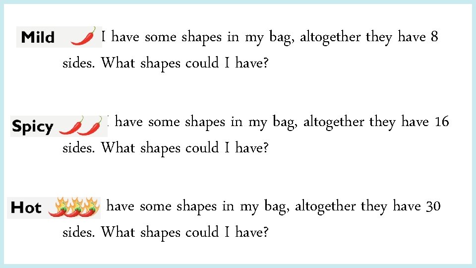 Mild: I have some shapes in my bag, altogether they have 8 sides. What