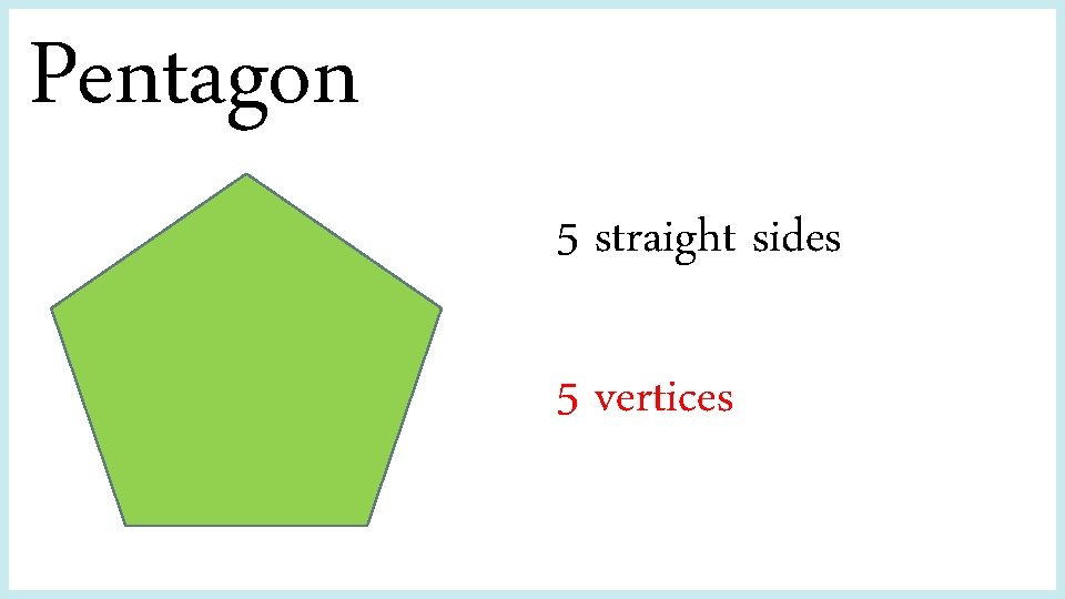 Pentagon 5 straight sides 5 vertices 