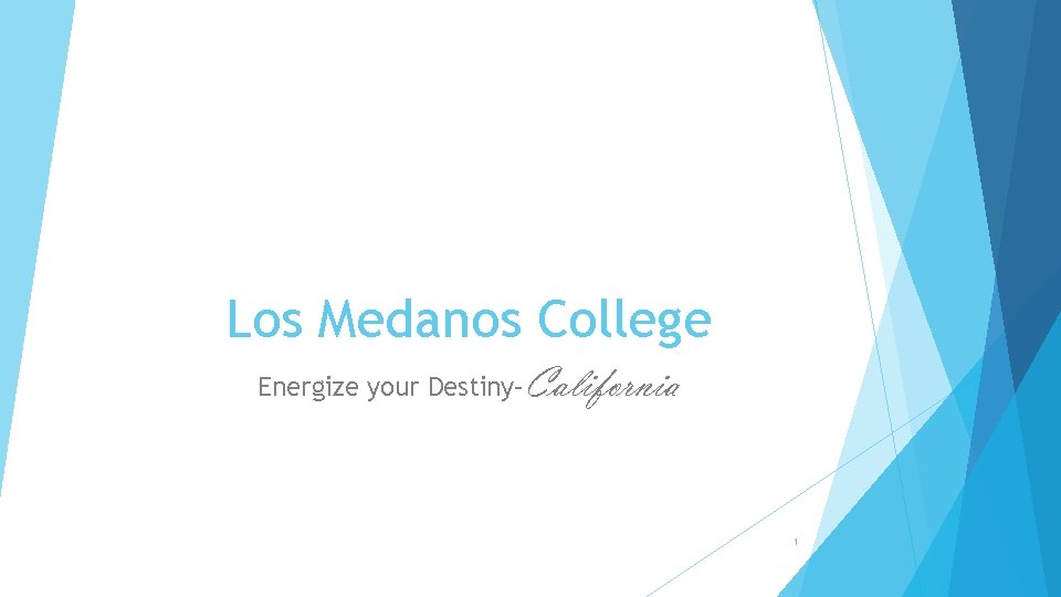 Los Medanos College Energize your Destiny– California 1 