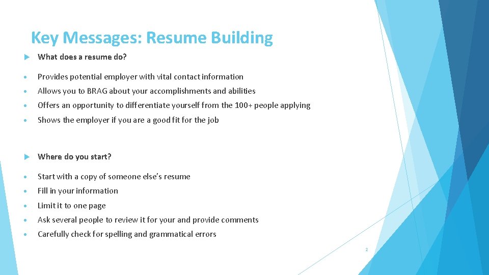 Key Messages: Resume Building What does a resume do? Provides potential employer with vital
