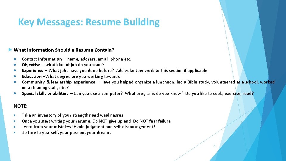 Key Messages: Resume Building What Information Should a Resume Contain? Contact Information – name,