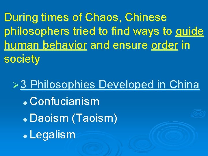 During times of Chaos, Chinese philosophers tried to find ways to guide human behavior