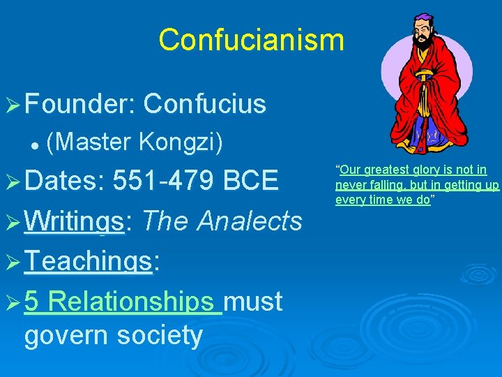 Confucianism Ø Founder: Confucius l (Master Kongzi) Ø Dates: 551 -479 BCE Ø Writings: