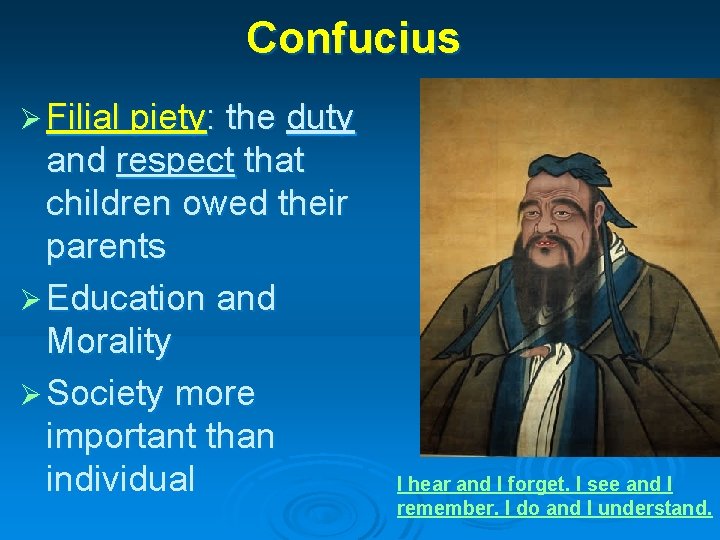 Confucius Ø Filial piety: the duty and respect that children owed their parents Ø