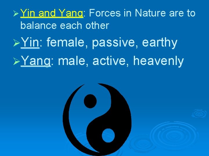 Ø Yin and Yang: Forces in Nature are to balance each other ØYin: female,