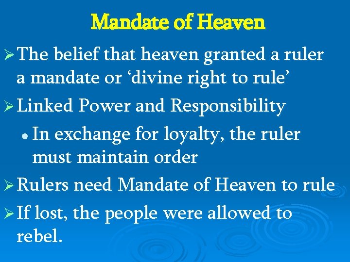 Mandate of Heaven Ø The belief that heaven granted a ruler a mandate or