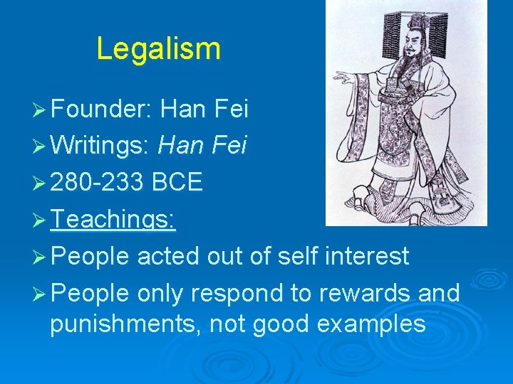 Legalism Ø Founder: Han Fei Ø Writings: Han Fei Ø 280 -233 BCE Ø