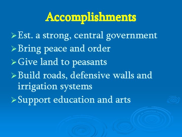 Accomplishments Ø Est. a strong, central government Ø Bring peace and order Ø Give