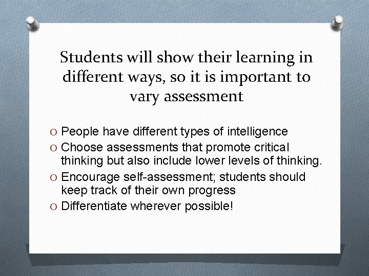 Students will show their learning in different ways, so it is important to vary