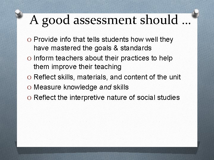 A good assessment should … O Provide info that tells students how well they
