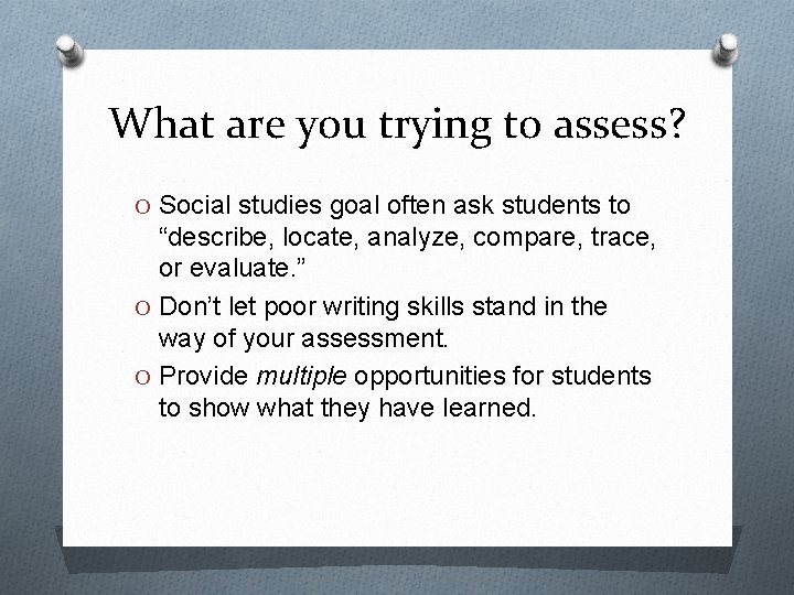 What are you trying to assess? O Social studies goal often ask students to